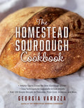 The Homestead Sourdough Cookbook: - Helpful Tips to Create the Best Sourdough Starter - Easy Techniques for Successful Artisan Breads - Over 100 Simpl - Paperback