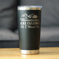 Mountains Are Calling - Insulated Coffee Tumbler Cup with Sliding Lid - Stainless Steel Mug - Outdoor Camping Gifts