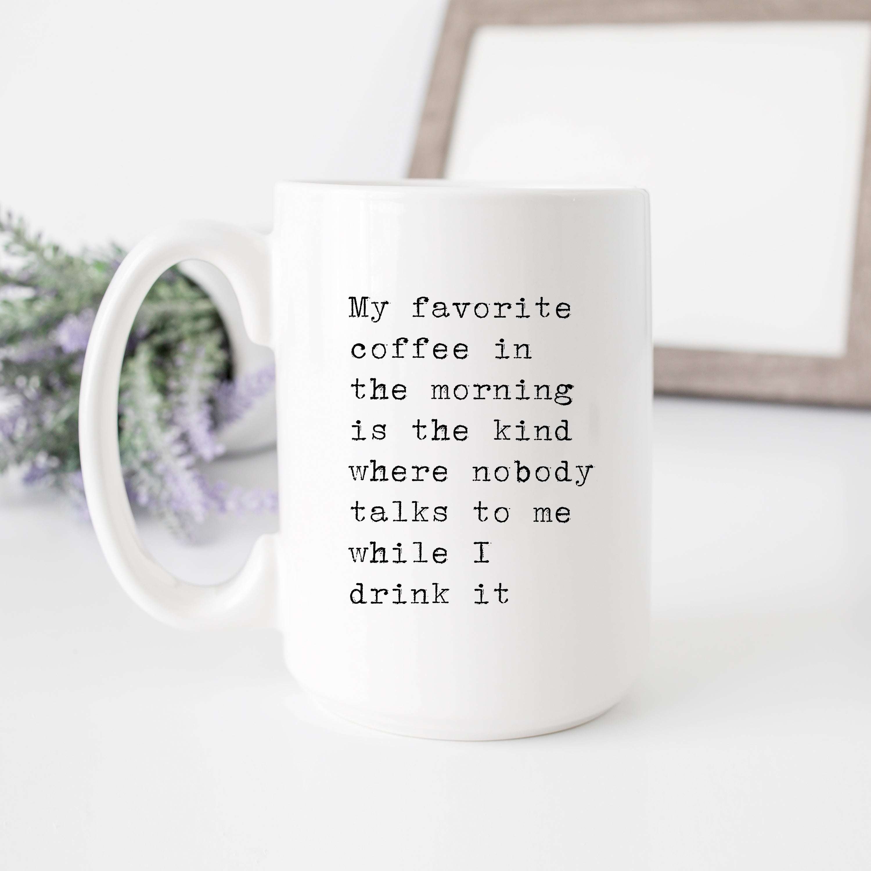 Favorite Coffee When Nobody Talks To Me Mug