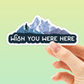 Wish You Were Here Mountain Sticker